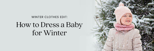 Winter Clothes Edit: How to Dress a Baby for Winter